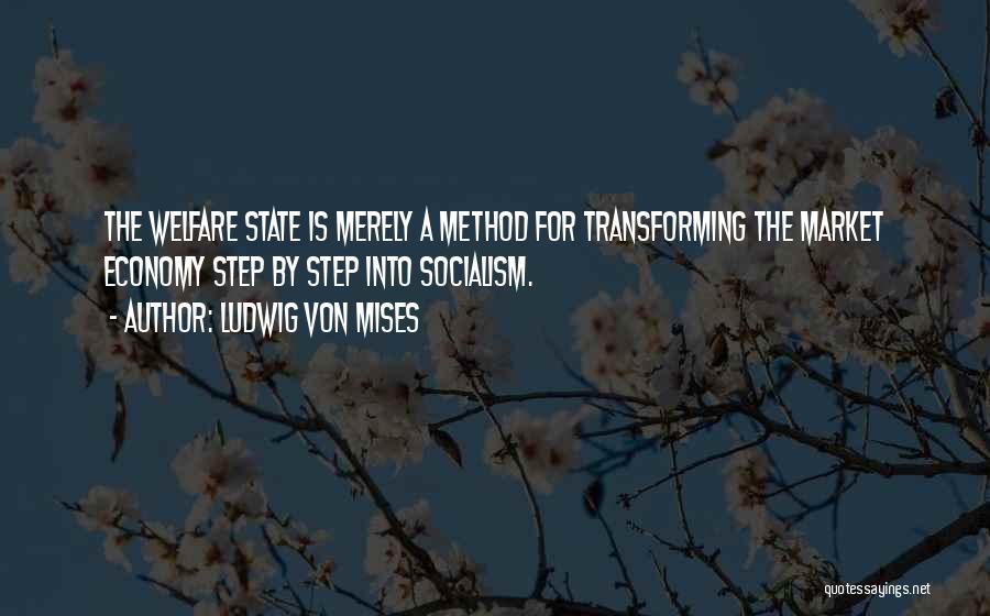 Welfare State Quotes By Ludwig Von Mises