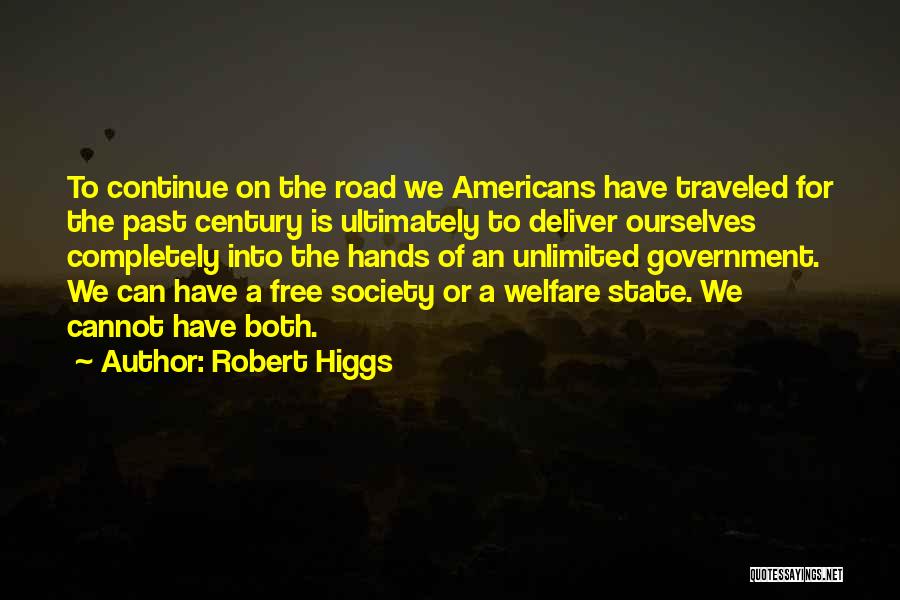 Welfare State Quotes By Robert Higgs