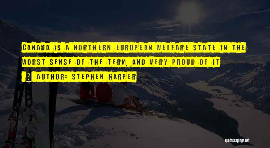 Welfare State Quotes By Stephen Harper