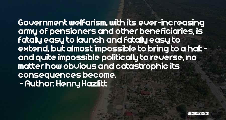 Welfarism Quotes By Henry Hazlitt