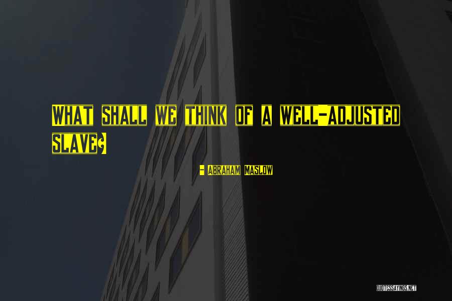 Well Adjusted Quotes By Abraham Maslow
