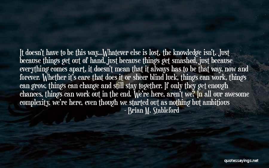 We'll Always Be Together Quotes By Brian M. Stableford We'll Always Be Together Quotes By Brian M. Stableford
