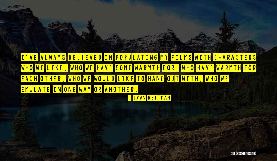 We'll Always Have Each Other Quotes By Ivan Reitman We'll Always Have Each Other Quotes By Ivan Reitman