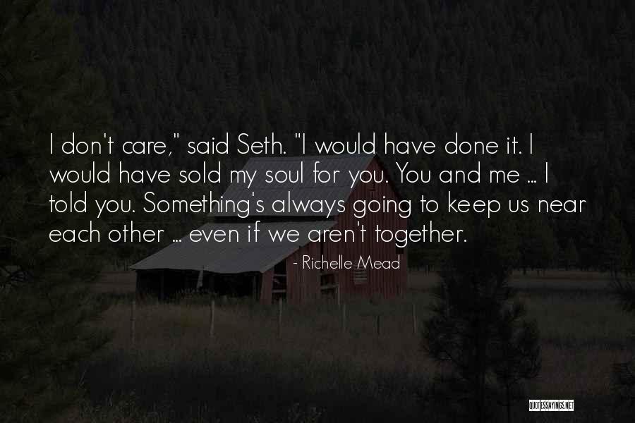 We'll Always Have Each Other Quotes By Richelle Mead We'll Always Have Each Other Quotes By Richelle Mead
