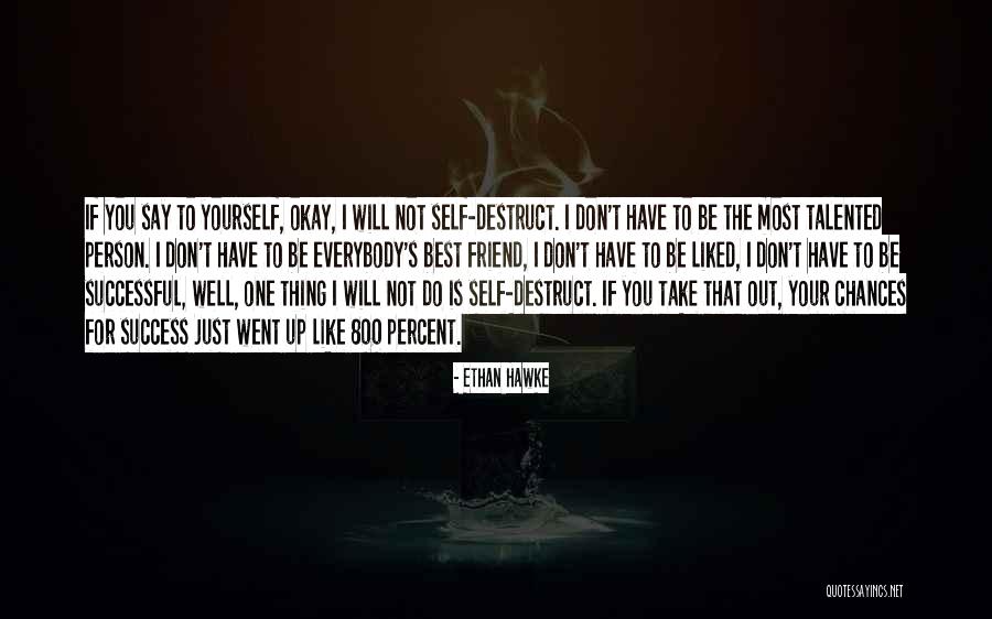 Well Be Okay Quotes By Ethan Hawke Well Be Okay Quotes By Ethan Hawke