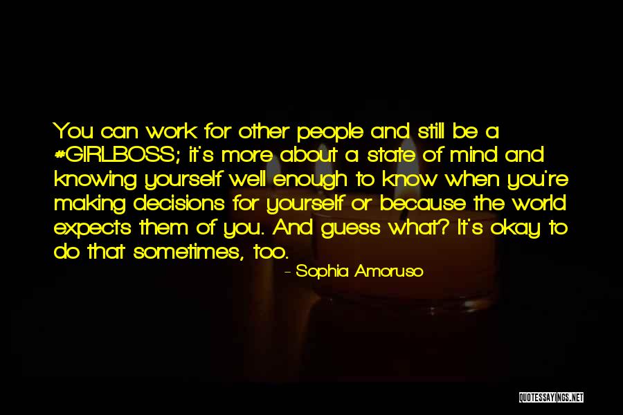 Well Be Okay Quotes By Sophia Amoruso Well Be Okay Quotes By Sophia Amoruso