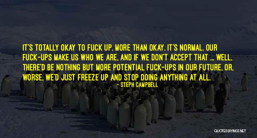 Well Be Okay Quotes By Steph Campbell Well Be Okay Quotes By Steph Campbell