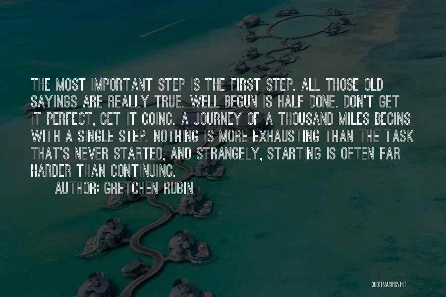 Well Begun Half Done Quotes By Gretchen Rubin