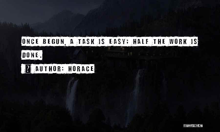 Well Begun Half Done Quotes By Horace