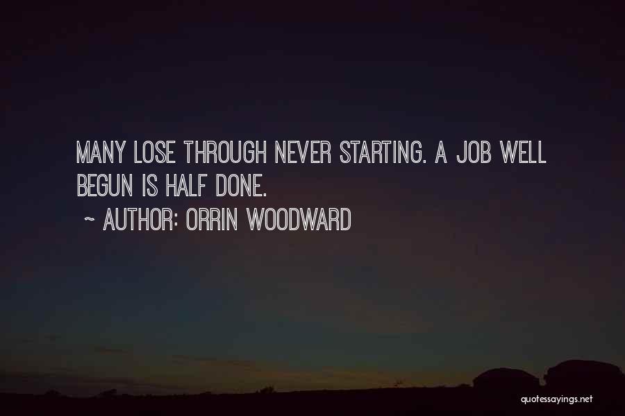 Well Begun Half Done Quotes By Orrin Woodward