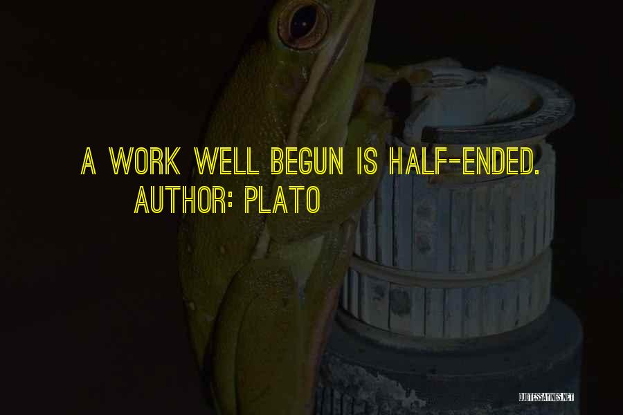 Well Begun Half Done Quotes By Plato