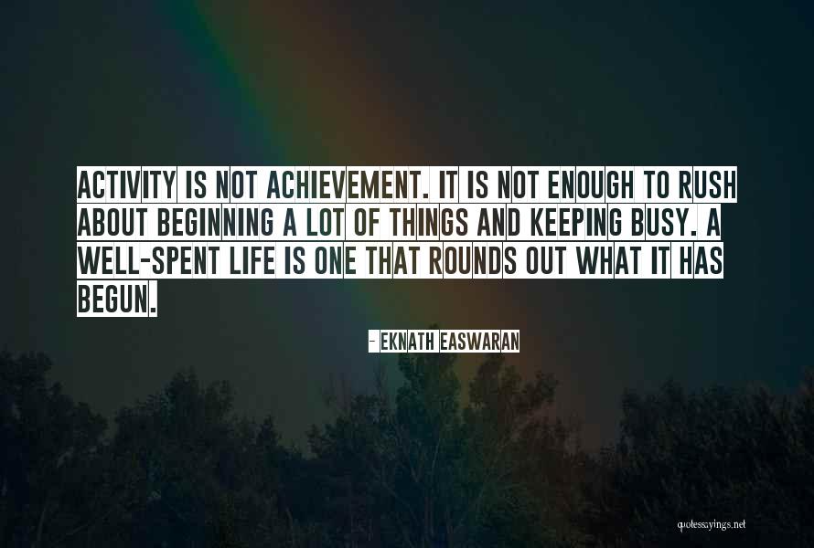 Well Begun Quotes By Eknath Easwaran Well Begun Quotes By Eknath Easwaran