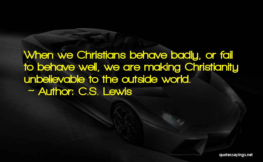 Well Behave Quotes By C.S. Lewis