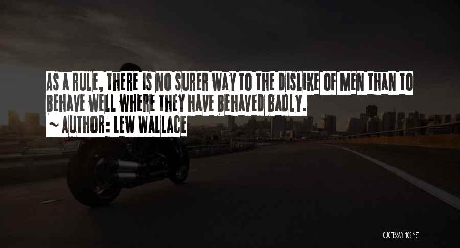 Well Behave Quotes By Lew Wallace