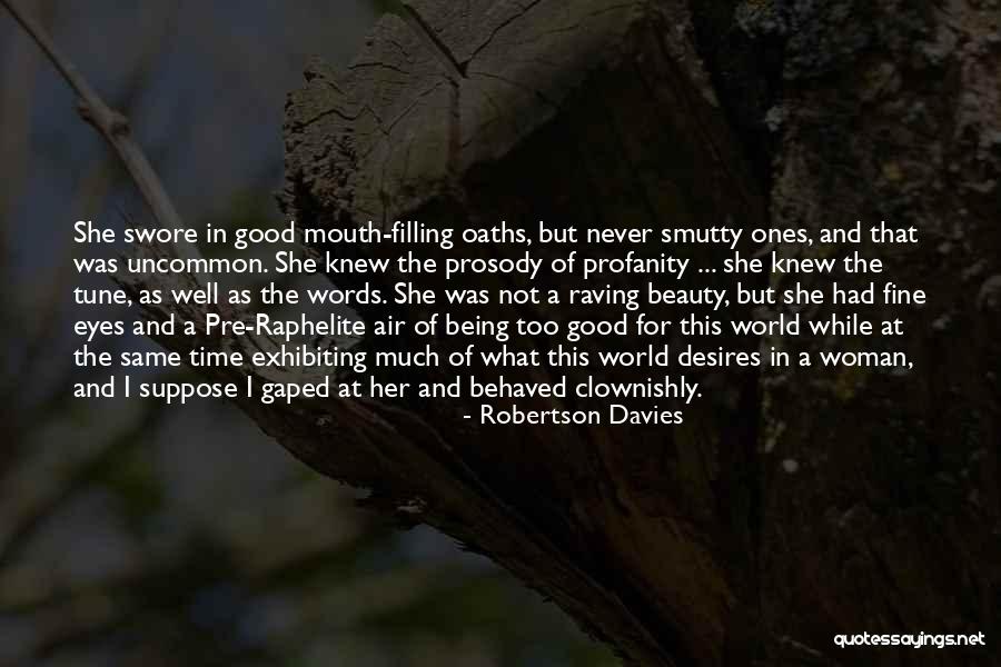 Well Behaved Woman Quotes By Robertson Davies Well Behaved Woman Quotes By Robertson Davies