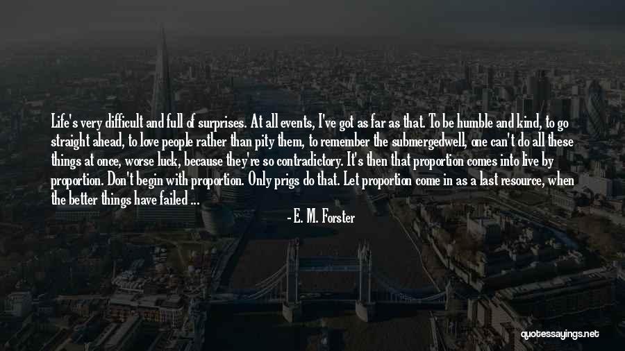 Well Better Luck Quotes By E. M. Forster Well Better Luck Quotes By E. M. Forster