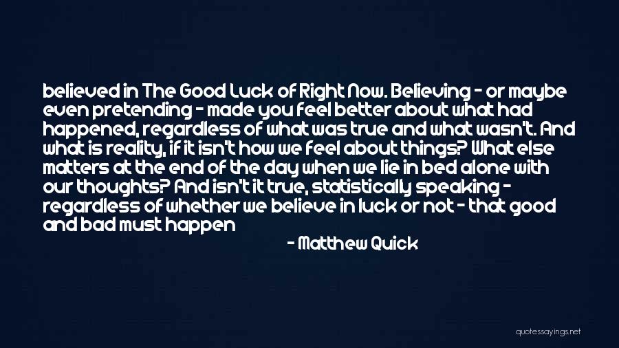 Well Better Luck Quotes By Matthew Quick Well Better Luck Quotes By Matthew Quick