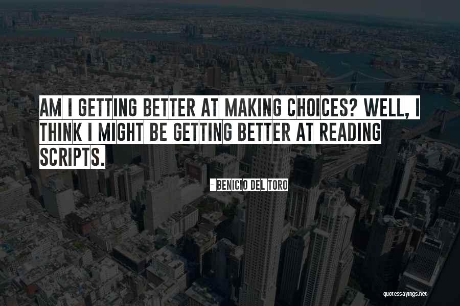 Well Better Quotes By Benicio Del Toro Well Better Quotes By Benicio Del Toro