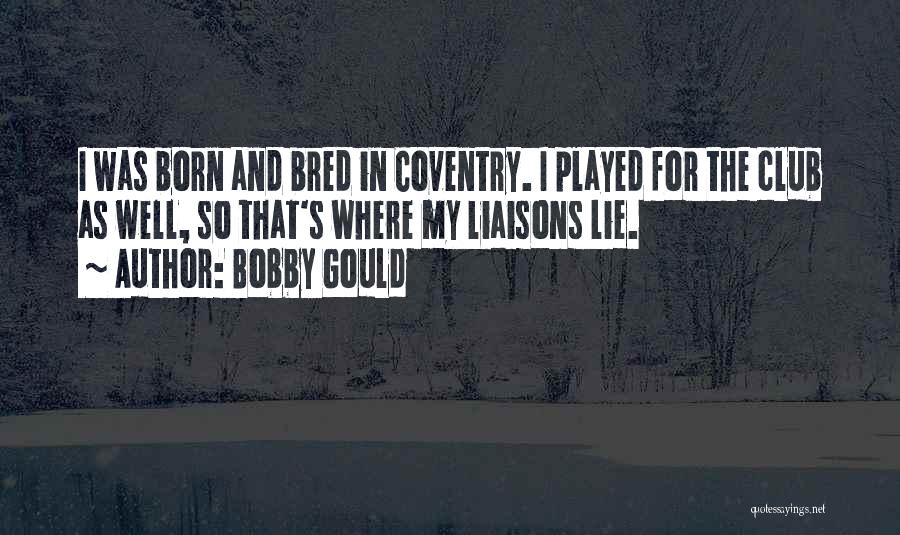 Well Bred Quotes By Bobby Gould