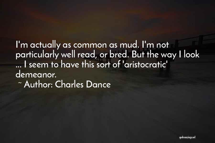 Well Bred Quotes By Charles Dance