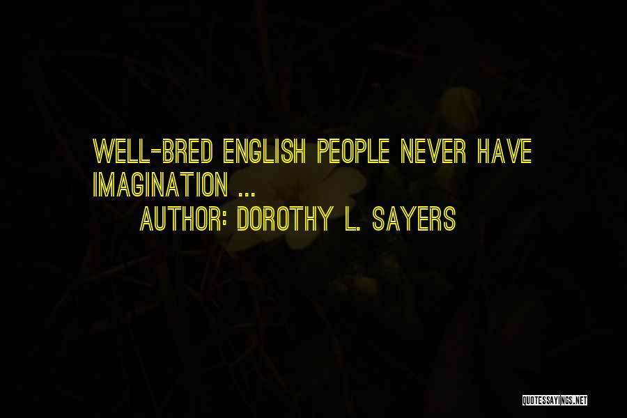 Well Bred Quotes By Dorothy L. Sayers