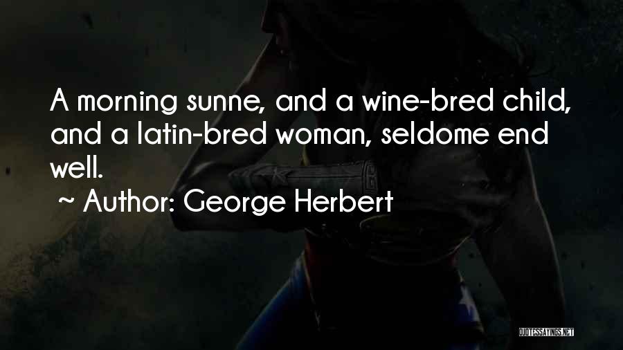 Well Bred Quotes By George Herbert