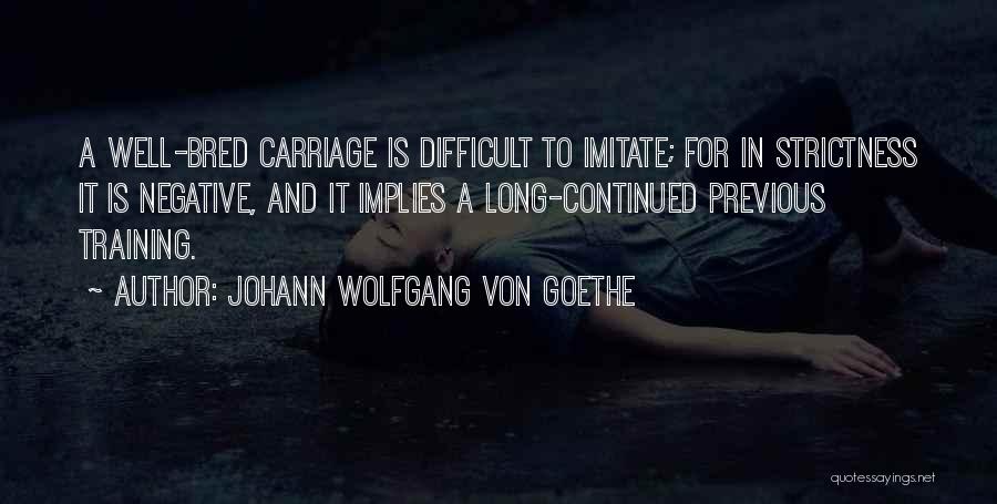 Well Bred Quotes By Johann Wolfgang Von Goethe