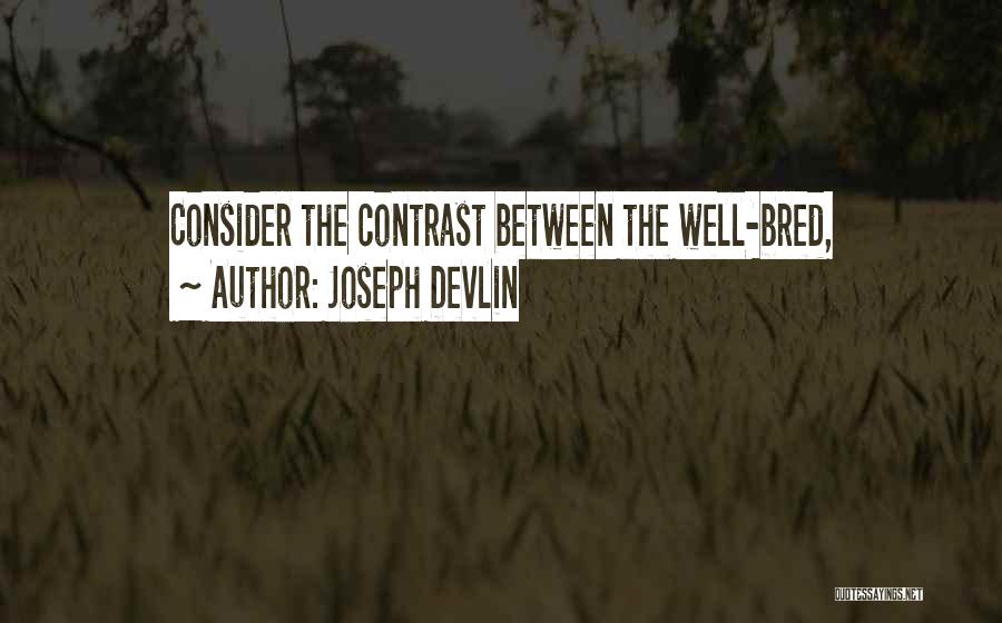 Well Bred Quotes By Joseph Devlin