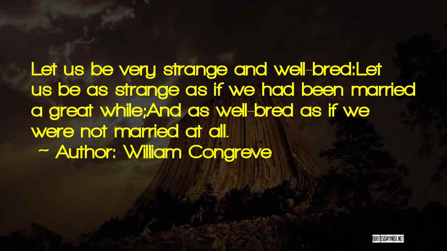 Well Bred Quotes By William Congreve