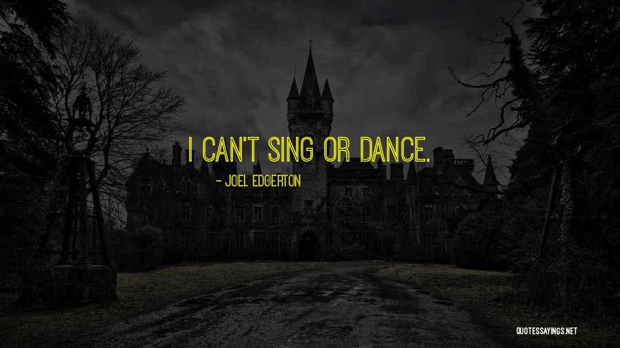 Well Dance And Sing Quotes By Joel Edgerton Well Dance And Sing Quotes By Joel Edgerton