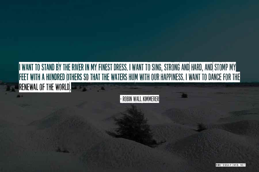 Well Dance And Sing Quotes By Robin Wall Kimmerer Well Dance And Sing Quotes By Robin Wall Kimmerer