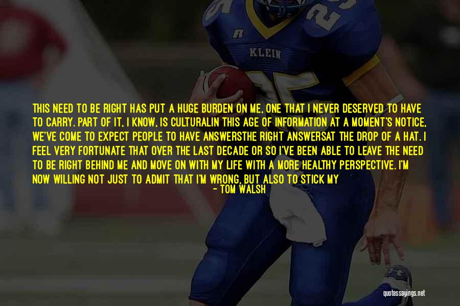 Well Deserved Or Well Deserved Quotes By Tom Walsh Well Deserved Or Well Deserved Quotes By Tom Walsh
