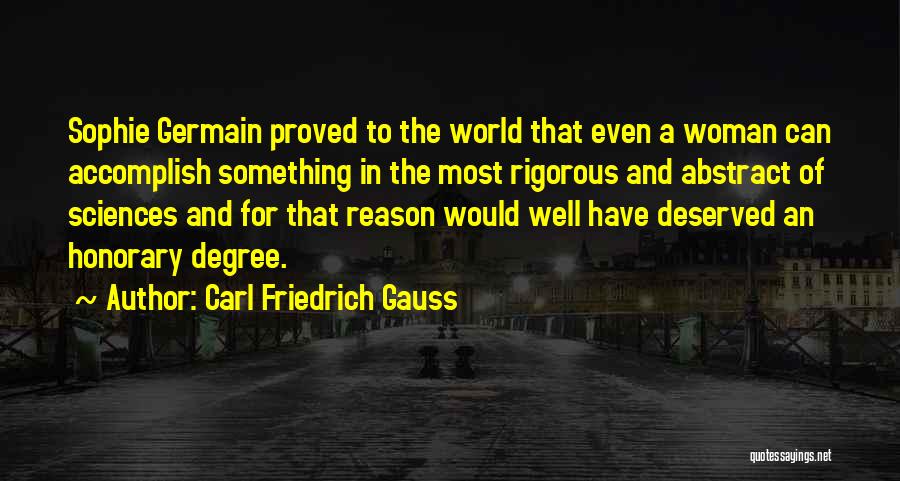 Well Deserved Quotes By Carl Friedrich Gauss