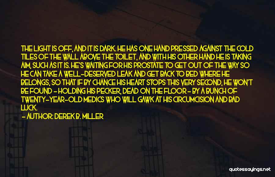 Well Deserved Quotes By Derek B. Miller