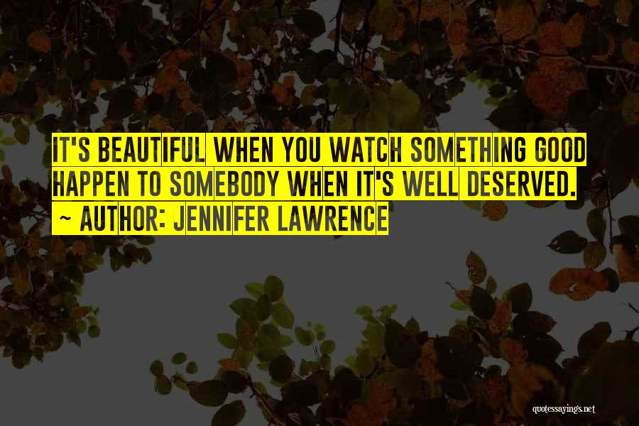 Well Deserved Quotes By Jennifer Lawrence