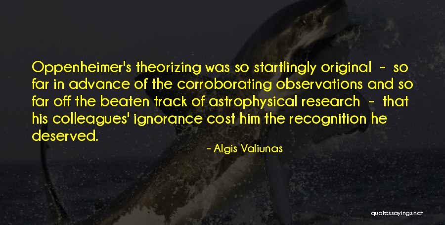 Well Deserved Recognition Quotes By Algis Valiunas Well Deserved Recognition Quotes By Algis Valiunas