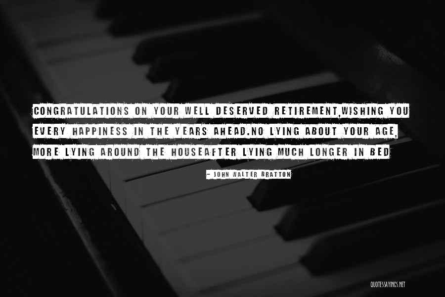 Well Deserved Retirement Quotes By John Walter Bratton
