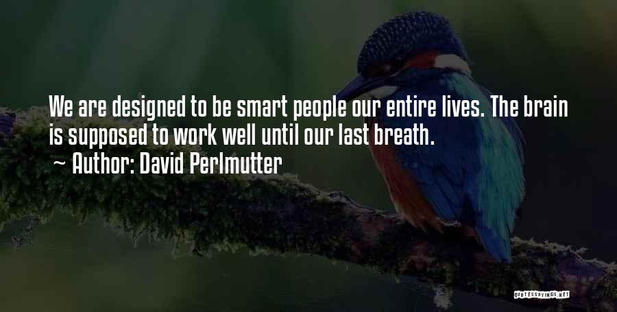 Well Designed Quotes By David Perlmutter