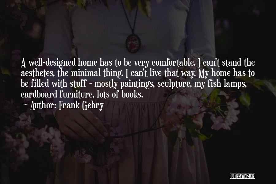 Well Designed Quotes By Frank Gehry