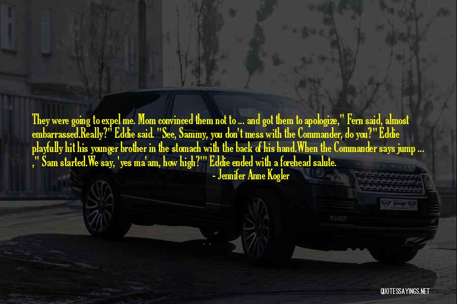 Well Done Brother Quotes By Jennifer Anne Kogler Well Done Brother Quotes By Jennifer Anne Kogler