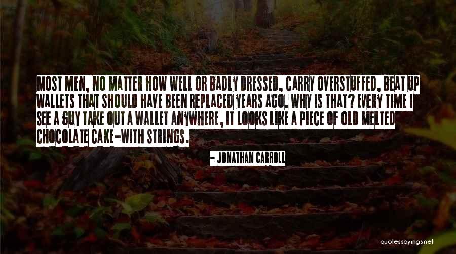 Well Dressed Men Quotes By Jonathan Carroll Well Dressed Men Quotes By Jonathan Carroll