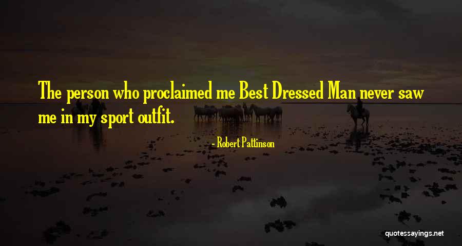 Well Dressed Person Quotes By Robert Pattinson Well Dressed Person Quotes By Robert Pattinson