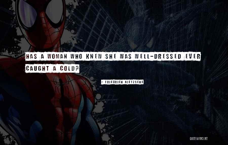 Well Dressed Woman Quotes By Friedrich Nietzsche Well Dressed Woman Quotes By Friedrich Nietzsche
