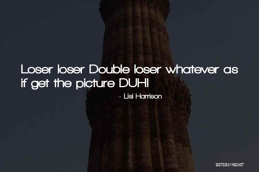 Well Duh Quotes By Lisi Harrison Well Duh Quotes By Lisi Harrison
