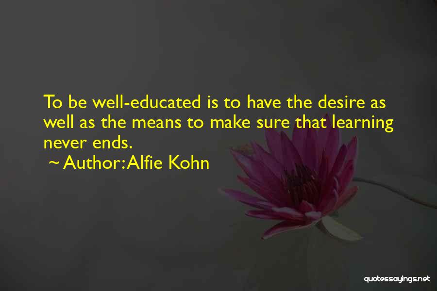 Well Educated Quotes By Alfie Kohn