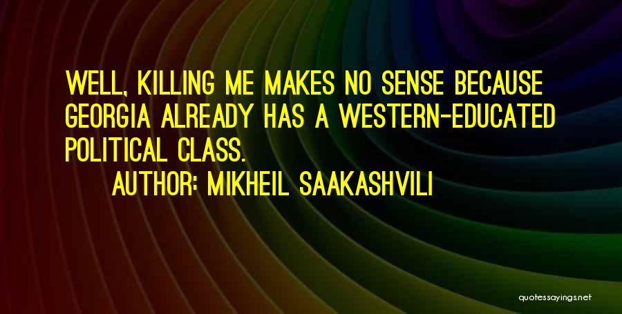 Well Educated Quotes By Mikheil Saakashvili