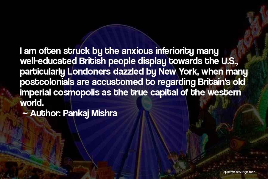 Well Educated Quotes By Pankaj Mishra