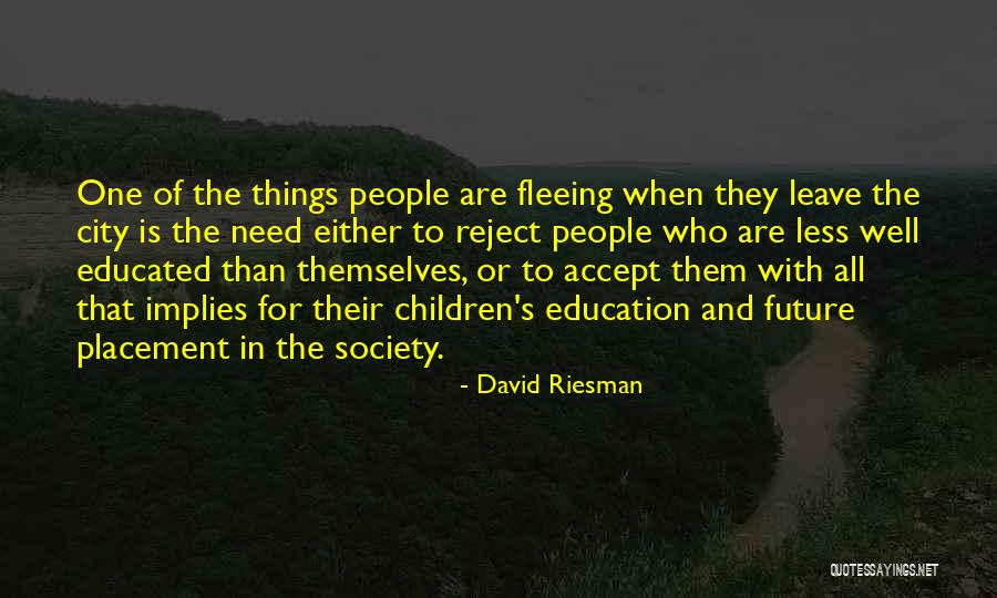 Well Educated Society Quotes By David Riesman Well Educated Society Quotes By David Riesman