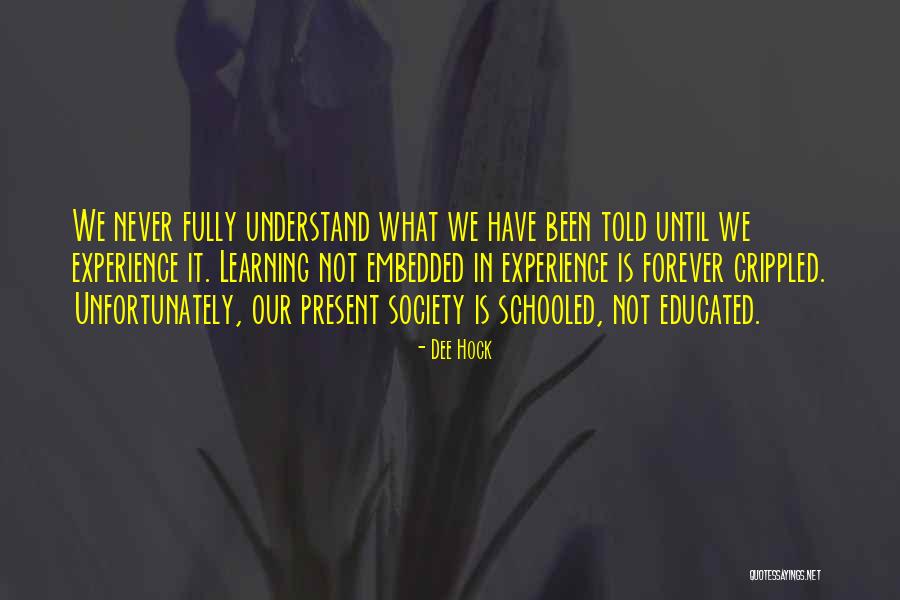 Well Educated Society Quotes By Dee Hock Well Educated Society Quotes By Dee Hock