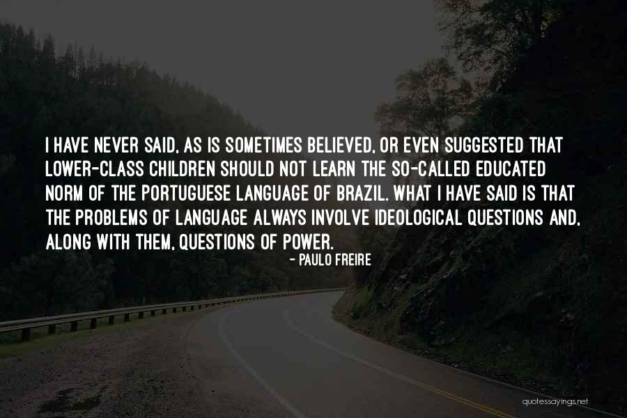 Well Educated Society Quotes By Paulo Freire Well Educated Society Quotes By Paulo Freire